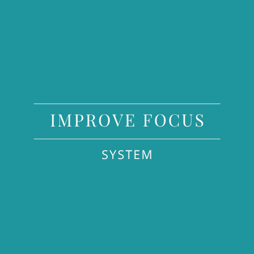 Improve Focus - System