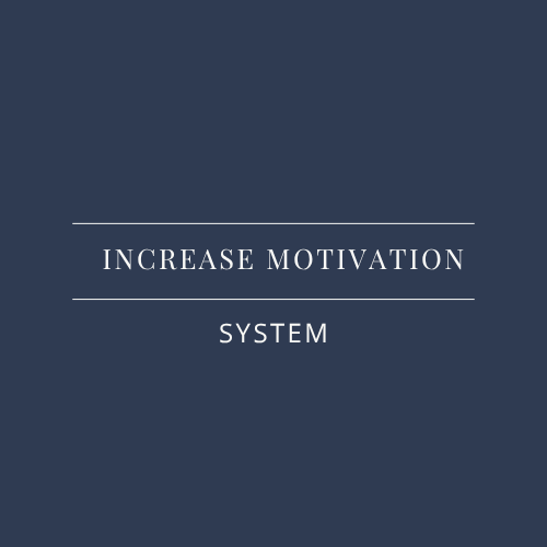 Increase Motivation - System
